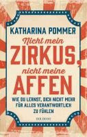 Nicht mein Zirkus, nicht meine Affen - vom Mental Load und People Pleaser zu selbstbestimmt und Grenzen setzen de Katharina Pommer