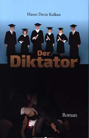 Der Diktator de Hasan Denis Kalkan