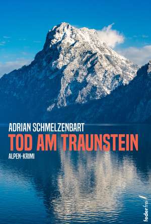 Tod am Traunstein de Adrian Schmelzenbart