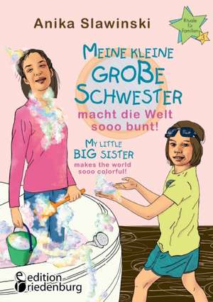 Meine kleine große Schwester macht die Welt sooo bunt! My little big sister makes the world sooo colorful! de Anika Slawinski