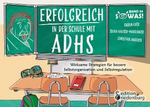 Erfolgreich in der Schule mit ADHS - Wirksame Strategien für bessere Selbstorganisation und Selbstregulation de Sigrun Eder