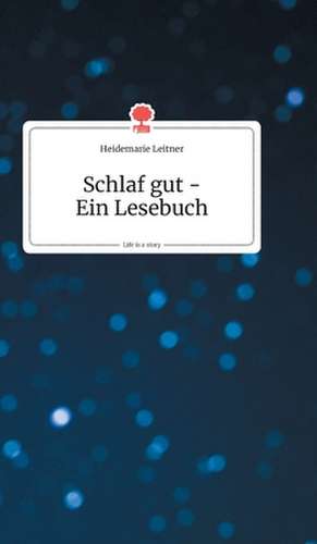 Schlaf gut - Ein Lesebuch. Life is a Story - story.one de Heidemarie Leitner