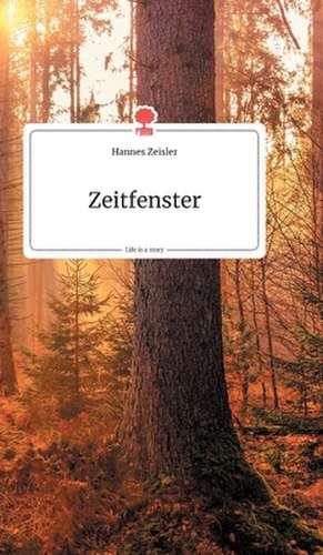 Zeitfenster. Life is a Story - story.one de Hannes Zeisler