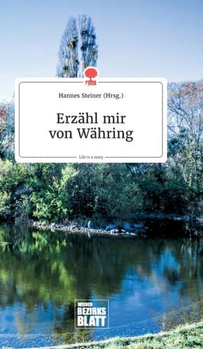 Erzähl mir von Währing. Life is a Story - story.one de Hannes Steiner