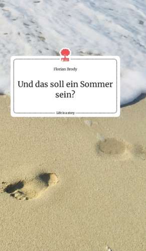 Und das soll ein Sommer sein? Life is a Story - story.one de Florian Brody