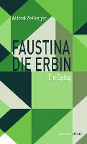 Faustina die Erbin de Alfred Zellinger