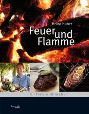 Feuer und Flamme de Heino Huber