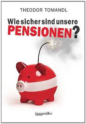 Wie sicher sind unsere Pensionen? de O. Theodor Tomandl