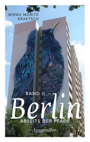 Berlin abseits der Pfade (Bd. 2) de Mirko Moritz Kraetsch