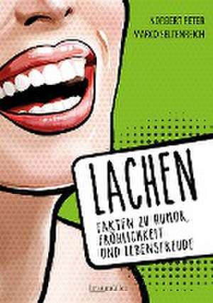 Lachen - Fakten zu Humor, Fröhlichkeit und Lebensfreude de Norbert Peter