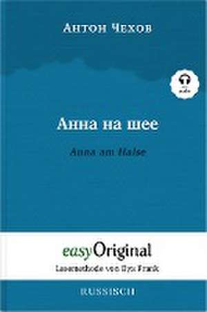 Anna na scheje / Anna am Halse (Buch + Audio-CD) - Lesemethode von Ilya Frank - Zweisprachige Ausgabe Russisch-Deutsch de Anton Pawlowitsch Tschechow