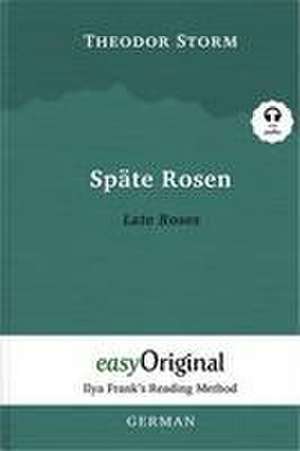 Späte Rosen / Late Roses (with audio-CD) - Ilya Frank's Reading Method - Bilingual edition German-English de Theodor Storm