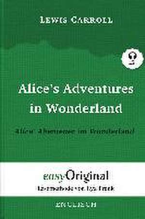 Alice's Adventures in Wonderland / Alice' Abenteuer im Wunderland - Hardcover (mit kostenlosem Audio-Download-Link) de Lewis Carroll