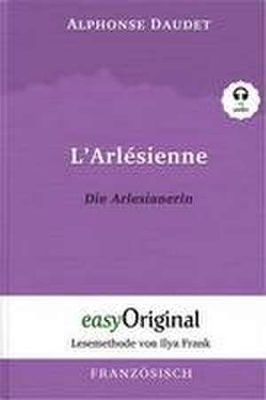 L'Arlésienne / Die Arlesianerin (Buch + Audio-CD) - Lesemethode von Ilya Frank - Zweisprachige Ausgabe Französisch-Deutsch de Alphonse Daudet