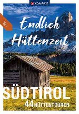 KOMPASS Endlich Hüttenzeit - Südtirol de Mark Zahel