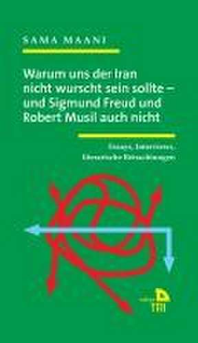 Warum uns der Iran nicht wurscht sein sollte - und Sigmund Freud und Robert Musil auch nicht de Sama Maani