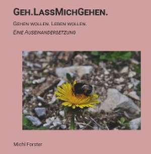 Geh.LassMichGehen. de Michl Forster