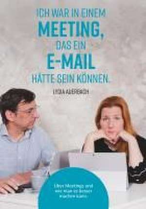 Ich war in einem Meeting, das ein E-Mail hätte sein können. de Lydia Auerbach