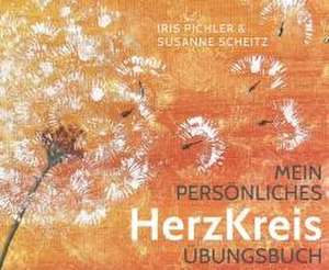 Mein persönliches HerzKreis Übungsbuch de Iris Pichler