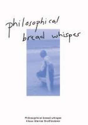 Philosophical bread whisper de Klaus Werner Brotflüsterer