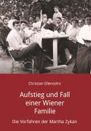 Aufstieg und Fall einer Wiener Familie de Christian Ellensohn