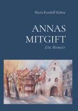 Annas Mitgift de Maria Kandolf-Kühne