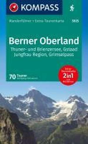 KOMPASS Wanderführer Berner Oberland, 70 Touren mit Extra-Tourenkarte de Wolfgang Heitzmann