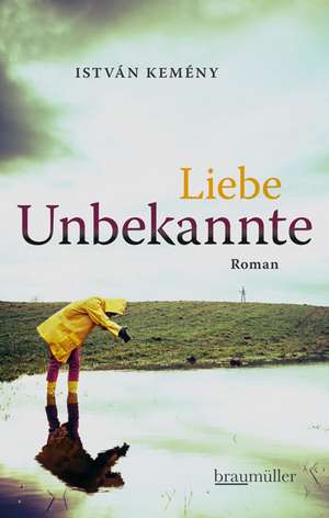 Liebe Unbekannte de István Kemény