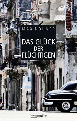 Das Glück der Flüchtigen de Max Dohner