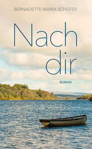 Nach Dir de Bernadette Maria Schiefer