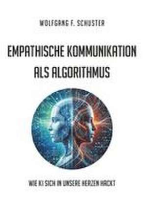 Empathische Kommunikation als Algorithmus de Wolfgang F. Schuster