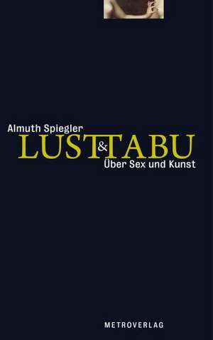 Lust & Tabu de Almuth Spiegler