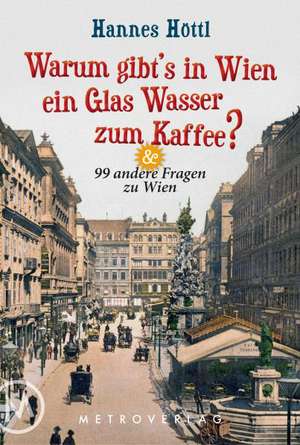 Warum gibt's in Wien ein Glas Wasser zum Kaffee? de Hannes Höttl