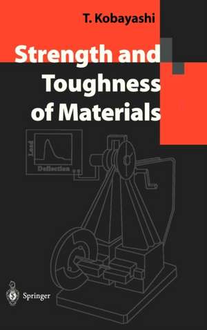 Strength and Toughness of Materials de Toshiro Kobayashi