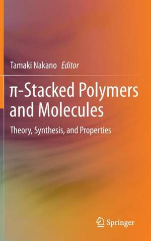 π-Stacked Polymers and Molecules: Theory, Synthesis, and Properties de Tamaki Nakano