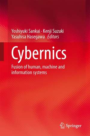 Cybernics: Fusion of human, machine and information systems de Yoshiyuki Sankai