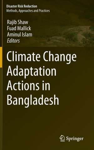 Climate Change Adaptation Actions in Bangladesh de Rajib Shaw