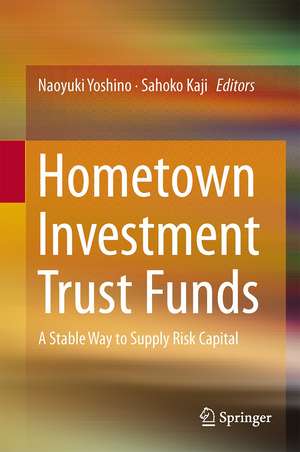 Hometown Investment Trust Funds: A Stable Way to Supply Risk Capital de Naoyuki Yoshino