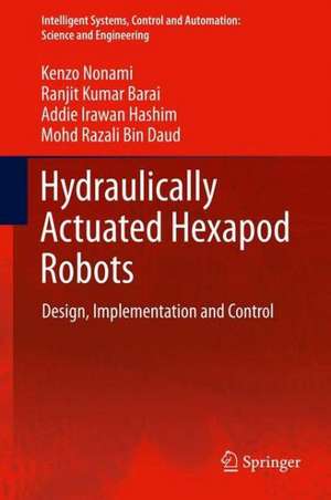 Hydraulically Actuated Hexapod Robots: Design, Implementation and Control de Kenzo Nonami