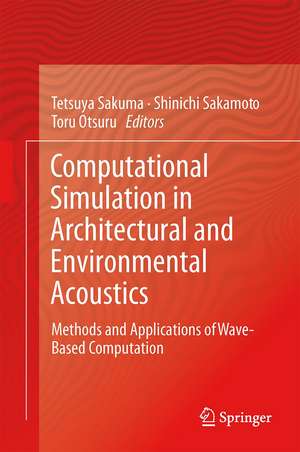 Computational Simulation in Architectural and Environmental Acoustics: Methods and Applications of Wave-Based Computation de Tetsuya Sakuma