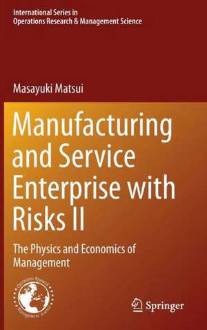 Manufacturing and Service Enterprise with Risks II: The Physics and Economics of Management de Masayuki Matsui