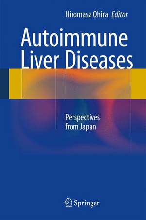 Autoimmune Liver Diseases: Perspectives from Japan de Hiromasa Ohira