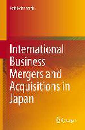 International Business Mergers and Acquisitions in Japan de Ralf Bebenroth