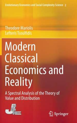 Modern Classical Economics and Reality: A Spectral Analysis of the Theory of Value and Distribution de Theodore Mariolis