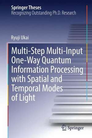 Multi-Step Multi-Input One-Way Quantum Information Processing with Spatial and Temporal Modes of Light de Ryuji Ukai