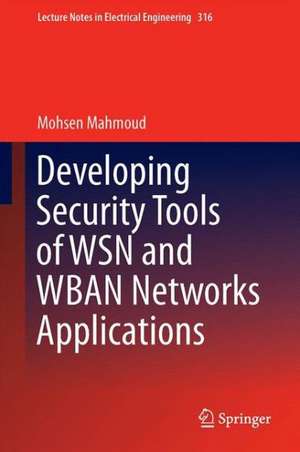 Developing Security Tools of WSN and WBAN Networks Applications de Mohsen A. M. El-Bendary