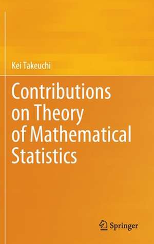 Contributions on Theory of Mathematical Statistics de Kei Takeuchi