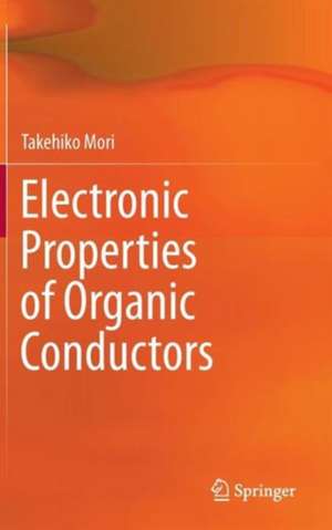 Electronic Properties of Organic Conductors de Takehiko Mori