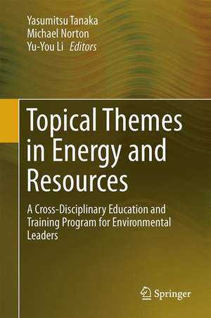 Topical Themes in Energy and Resources: A Cross-Disciplinary Education and Training Program for Environmental Leaders de Yasumitsu Tanaka