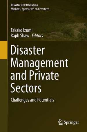 Disaster Management and Private Sectors: Challenges and Potentials de Takako Izumi